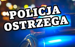 Obrazek z napisem Policja ostrzega