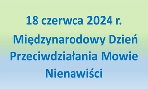 na zdjęciu napis 18 czerwca – Międzynarodowy Dzień Przeciwdziałania Mowie Nienawiści