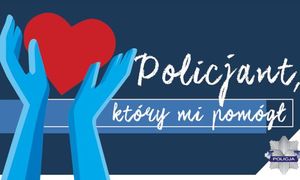 na zdjęciu napis policjant który mi pomógł